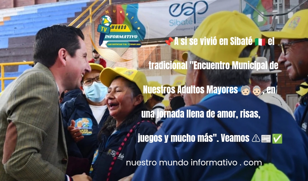 «Sibaté vivió el tradicional Encuentro Municipal de Nuestros Adultos&nbsp;Mayores»