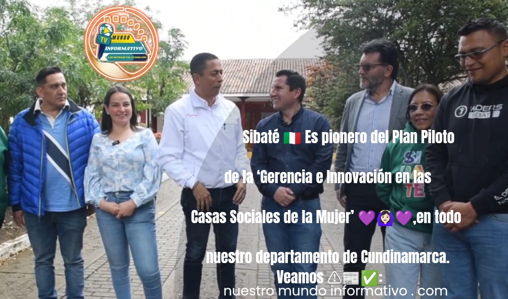«Sibaté Es pionero en la Gestión e Innovación en las casas de la mujer en&nbsp;Cundinamarca»