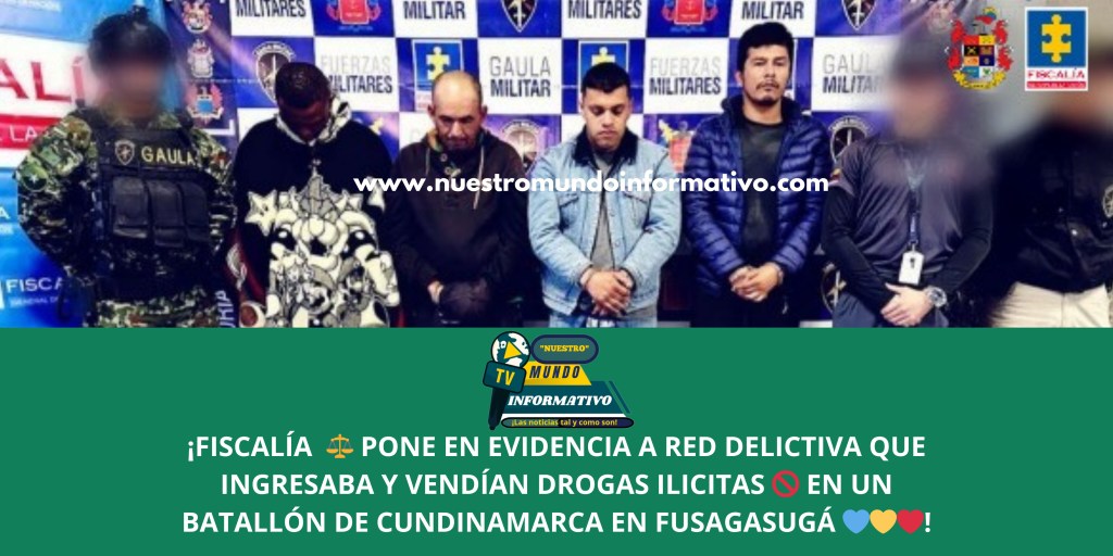 «FISCALÍA PONE EN EVIDENCIA A RED DELICTIVA QUE INGRESABA Y VENDÍA ESTUPEFACIENTES EN UN BATALLÓN DE&nbsp;CUNDINAMARCA»