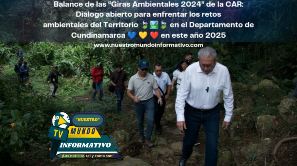Balance de las “Giras Ambientales 2024” de la CAR: para enfrentar los retos en los&nbsp; Territorios para este&nbsp;2025