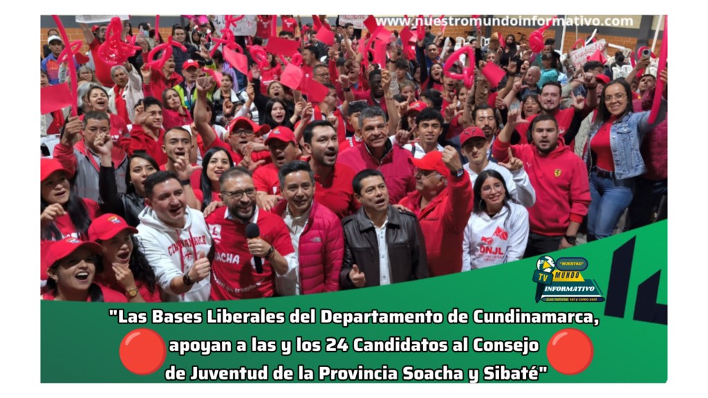 «Las Bases Liberales del Departamento de Cundinamarca, apoyan a las y los 24 Candidatos al Consejo de Juventud de la Provincia Soacha y&nbsp;Sibaté»