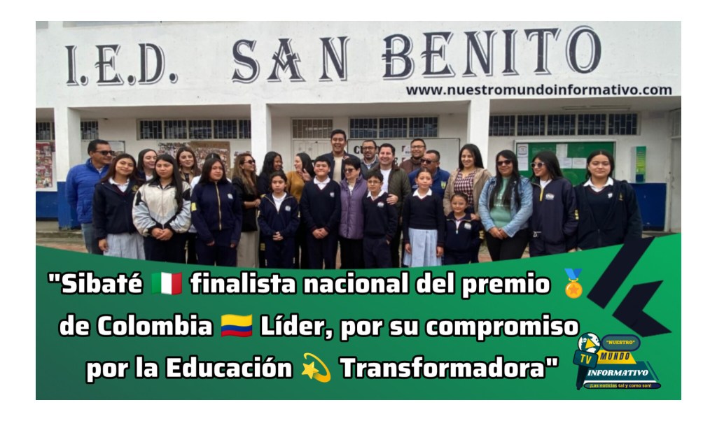 «Sibaté finalista nacional en el Premio de ColombiaLíder, por su compromiso con la educacióntransformadora»